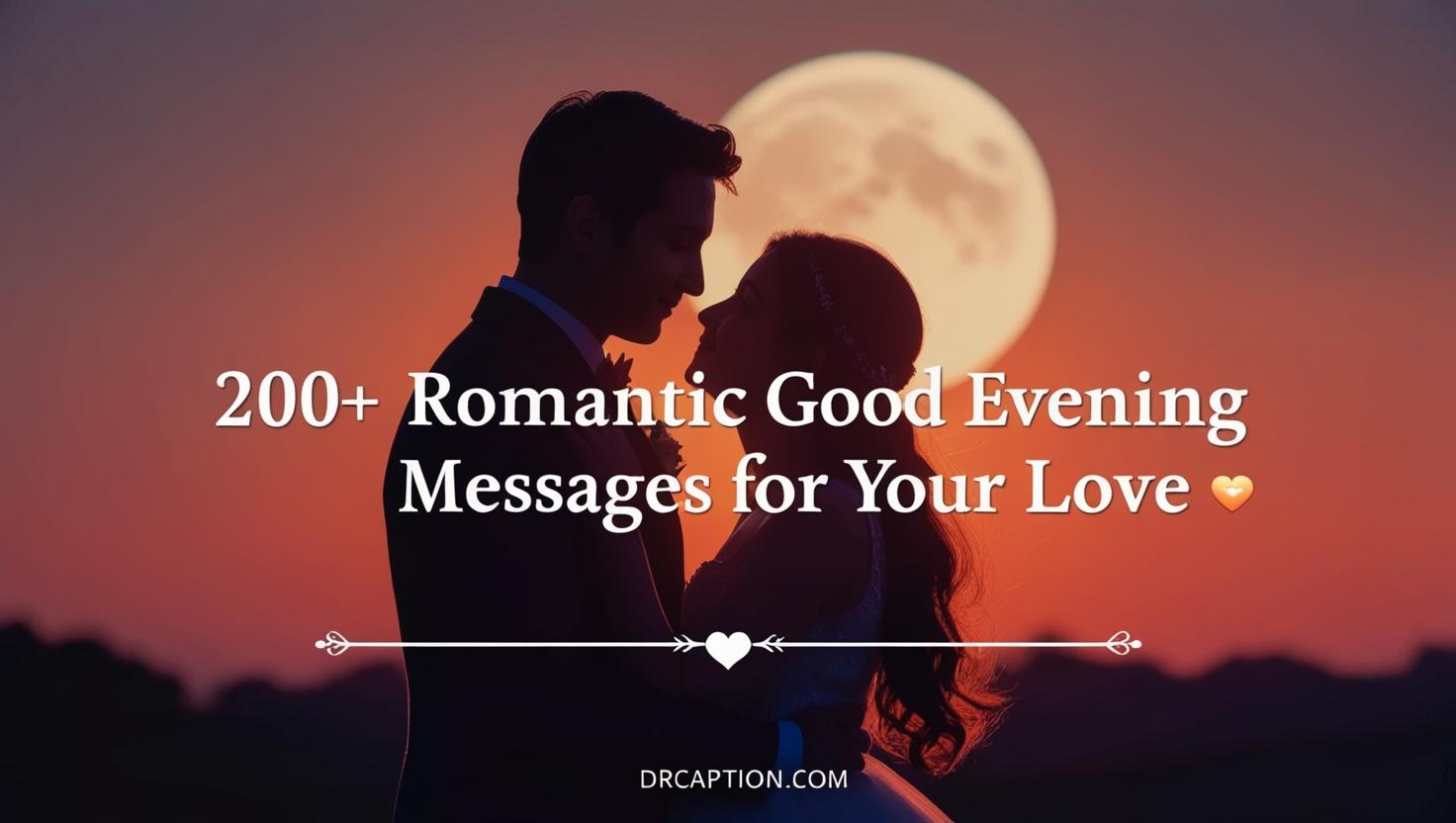 100+ Romantic Good Evening Messages for Your Love ❤️🌙